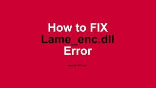 Fix Lame_enc.dll is Missing Error+ Download Link (Audacity)