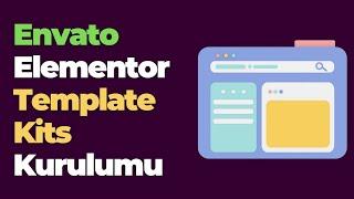 Envato Elementor Template Kits Kurulumu