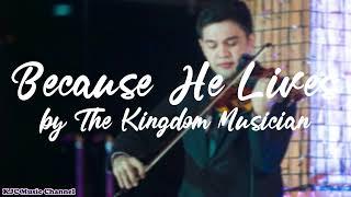 Because He Lives (Sanctification) | Kingdom Musicians | Cover