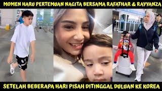 MOMEN HARU DETIK2 NAGITA SAMBUT RAFATHAR & RAYYANZA DI KOREA, RAYYANZA MAUNYA SAMA MAMA GIGI TERUS!!