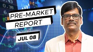 Pre Market Report 08-Jul-2024