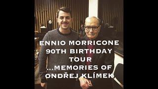 Ennio Morricone 90th Birthday Tour...Memories of Ondřej Klímek