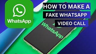 How to make a fake whatsapp video call