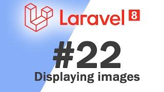 #22 Laravel 8 PHP Framework Basics | Displaying images | Quick programming tutorial