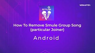 Delete Smule Sing App Group Song Joiners Android 2024 | voowytek