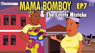 MAMA BOMBOY AND THE COSTLY MISTAKE EP7 (Splendid TV) (Splendid Cartoon)