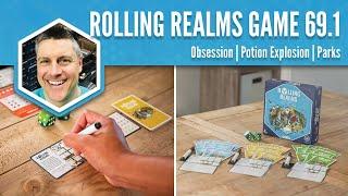 Obsession, Potion Explosion, Parks (Rolling Realms Game 69 Round 1)