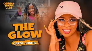 OBINNA SHOW LIVE: THE BREAKUP GLOW UP - CAROL SONNIE