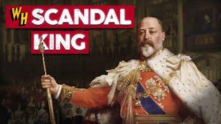 King Edward VII: The Scandalous Life of Queen Victoria’s Son