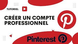 Comment créer un compte Pinterest professionnel