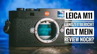 Leica M11 Langzeitbericht – Ein revisit zum Eingangsreview (DEUTSCH)