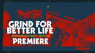 PREMIERE!!! GRIND FOR BETTER LIFE [PROLETAR Documentary Movie]