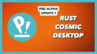 Update 1: PRE-ALPHA RUST Cosmic Desktop on Pop!_OS 