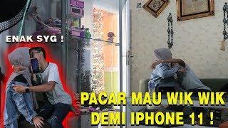 PRANK PACAR KASI IPHONE 11 WIK WIK DI RUMAH ? BENERAN MAU ?