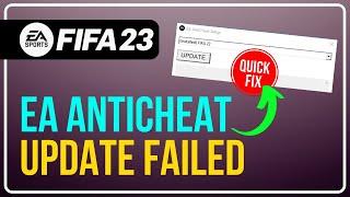 Fix: FIFA 23 EA AntiCheat Failure During Update Process | EA AntiCheat Service Encountered Error FIX