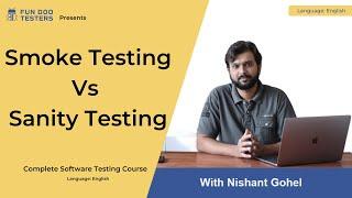 Software Testing Tutorial - Smoke Testing Vs Sanity Testing [Theoretical and Practical difference ]