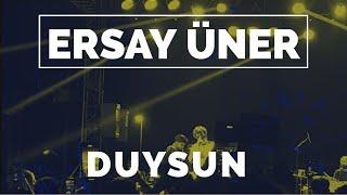 Ersay Üner  - Duysun Canlı ( Live Performance )