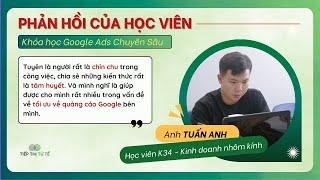 Phản Hồi Của Học Viên Về Khóa Học Google Ads Chuyên Sâu K34 - Tiếp Thị Tử Tế