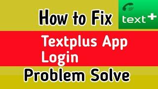 Textplus App Fix Login Problem Solve | Text plus login error solve |  text plus  All errors solve