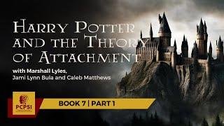 Harry Potter and the Theory of Attachment | Book 7 | Part 1