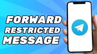 How to Forward Restricted Messages on Telegram (Easy 2024)