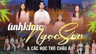 TÌNH KHÚC NGỌC SƠN - Ngọc Sơn & Các Học Trò Châu Âu || Ngọc Thảo - Mỹ Uyên - Diana Ngọc Anh