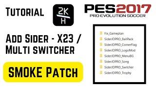 PES 2017 SMOKEPATCH VERSION - ADD SIDER X23 / MULTI SWITCHER 23