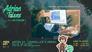 Adrian Talens' Composer Livestream: Woten DX - Traveller's Dream [Oct.3-2022]