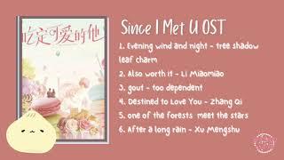 Since I Met U OST//Chinese drama// Ost//Playlist