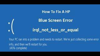 How to Fix an HP irql not less or equal Blue Screen Error Windows 10