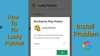 How To Solve Blocked By Play Protect Of Lucky Patcher|  Install Lucky Patcher | Google Tech |