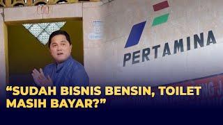 Erick Thohir Sentil Pertamina, Sudah Bisnis Bensin Toilet Harus Gratis!