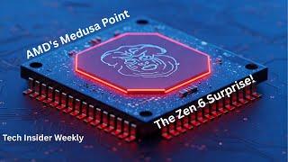 AMD's Medusa Point: The Zen 6 Surprise!