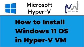 5. How to Install Windows 11 Guest OS in Hyper-V VM