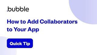 How to Add Collaborators to Your App | Bubble Quick Tip