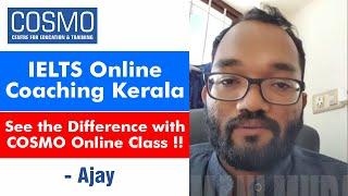 IELTS Online Coaching Kerala - See the Difference with COSMO Online Class, Says Ajay ( IELTS - 8 )