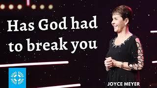 Joyce Meyer Daily || Has God had to break you