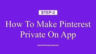 How To Make Pinterest Private On App [Step-2]