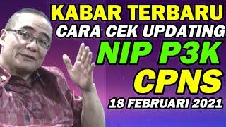 PPPK TERBARU - CARA CEK UPDATE PENETAPAN NIP P3K DAN NIP CPNS 18 FEBRUARI 2022