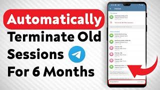 How To Automatically Terminate Old Telegram Sessions If Inactive for 6 months