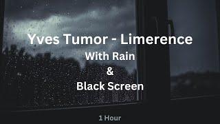 Limerence by Yves Tumor, 1 Hour Loop (Rain + Black Screen)
