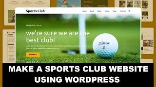 How to Make a Sports Club Website Using WordPress | Start Your Professional Sports Club Website