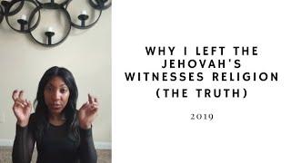 Why I left the Jehovah's Witnesses Religion (The Truth)