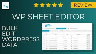 WP Sheet Editor Review - Bulk Edit WordPress Data in Spreadsheets