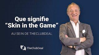 Que signifie "Skin in the game" | Inside TheClubDeal