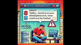 Mysql Workbench shows tables, stored procedures, views could not be fetched.