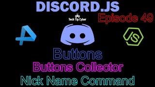 How To Make Discord.JS BOT | Episode 49 - Buttons Collector(NickName Command) | Tech Tip Cyber