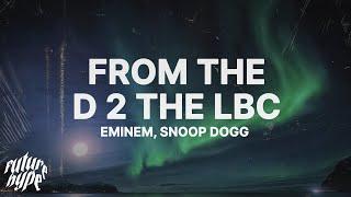 Eminem & Snoop Dogg - From The D 2 The LBC (Lyrics)