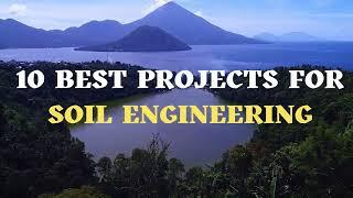 Projects On Soil Engineering / Geotechnical Projects / 10 Civil Engineering projects