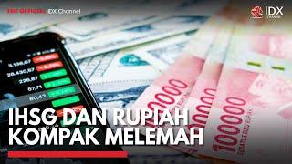 IHSG dan Rupiah Kompak Melemah | IDX CHANNEL